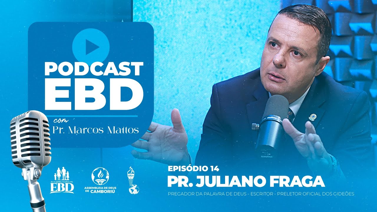PR JULIANO FRAGA | AD CAMBORIÚ - GIDEÕES | PODCAST EBD EP 14