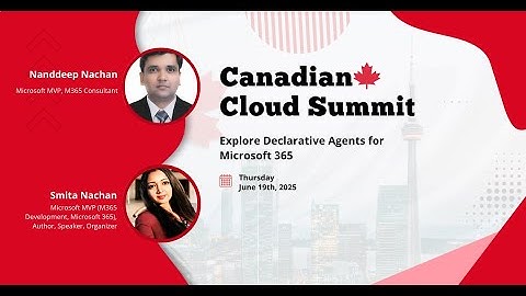 Explore Declarative Agents for Microsoft 365 - Smita & Nanddeep Nachan - Canadian Cloud Summit 2025