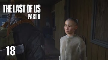 The Last of Us Part II  - Walkthrough Part 18 PS4 Pro Gameplay [No Commentary]