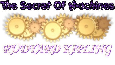 The secret of the machine by Rudyard Kipling