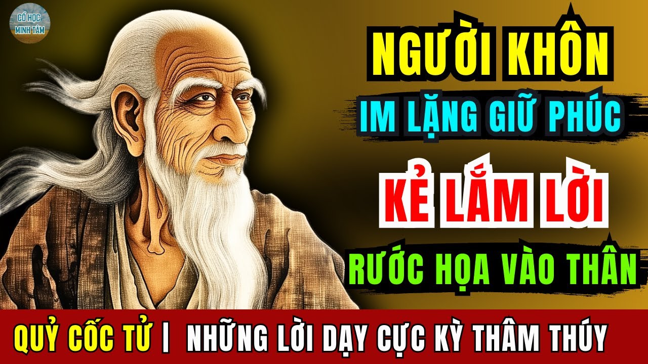Outline Video 45 Lời dạy Quỷ Cốc Tử: Người khôn im lặng giữ phúc đức, kẻ dại lắm lời rước họa vào thân | Triết lý