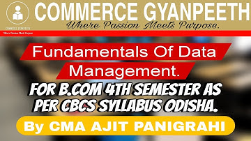 Fundamentals of data management, B.Com. 4th semester, CBCS Syllabus, Odisha, unit-2 Lecture - 2