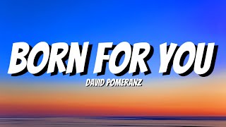 David Pomeranz - Born For You (Lyrics)