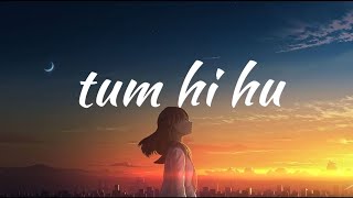 Tum Hi Hu Song lofiremix Sg Hi Bes