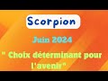 Scorpion juin 2024  choix dterminant pour lavenir