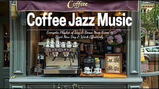 Coffee Jazz Music☕ Energetic Playlist of Jazz & Bossa Nova Sweet to Start New Day & Work Effectively by Coffee & Melodies Jazz 773 views 2 weeks ago 23 hours