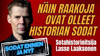 Näin raakoja ovat olleet historian sodat | Sodat ennen ja nyt | Sotahistorioitsija Lasse Laaksonen