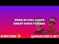 Smady Tings (MBOGI GENJE) Feat. Seska (ETHIC ENTERTAINMENT) - AWEH DI GYAL (Official Lyrics)