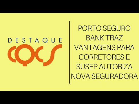 PORTO SEGURO BANK TRAZ VANTAGENS PARA CORRETORES E SUSEP AUTORIZA NOVA SEGURADORA
