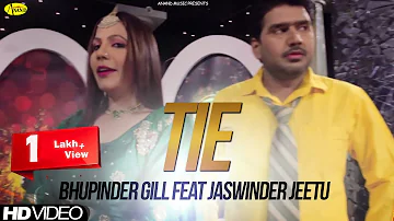 Bhupinder Gill Feat Jaswinder Jeetu || Tie ||New Punjabi Song 2017|| Anand Music
