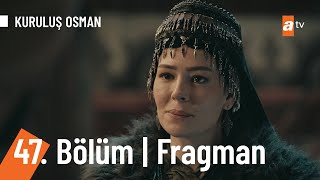 Kuruluş Osman 47. Bölüm Fragmanı