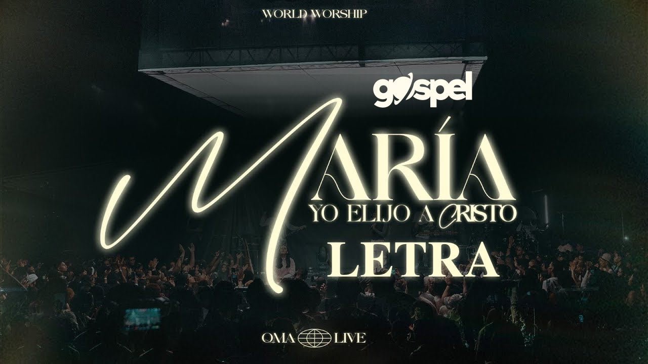 María (Yo Elijo a Cristo) - World Worship - (Letra) Musica Cristiana