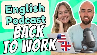 S1 E20: Back At Work After a Break - Intermediate Advanced English Vocabulary Podcast UK US English