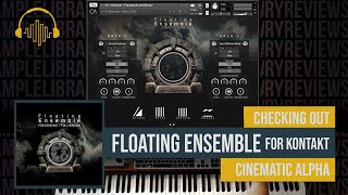 Checking Out: Floating Ensemble for Kontakt by Cinematic Alpha