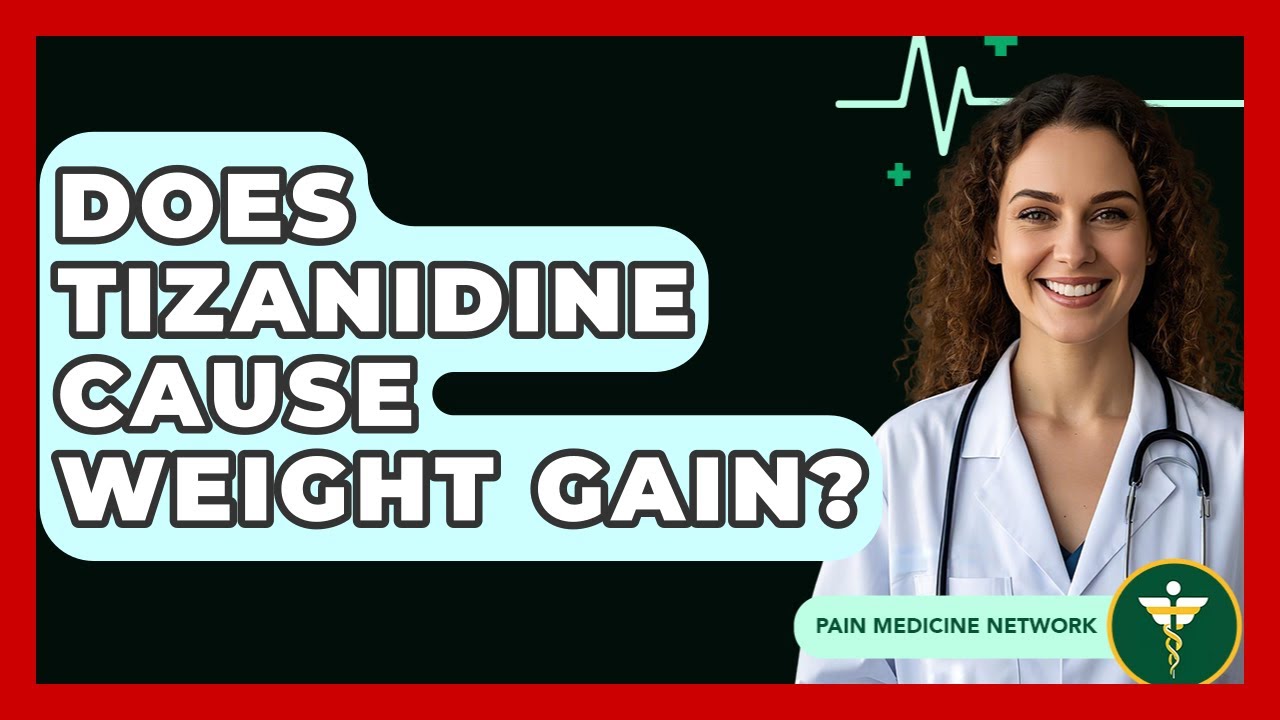 Does Tizanidine Cause Weight Gain? - Pain Medicine Network