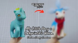 Creepy Creatures Customs: BBE MLP + The Worm From Labyrinth - Painting, Sculpting, and Eyes OOAK toy