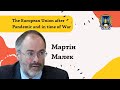 Martin malek the european union after pandemic and in time of war