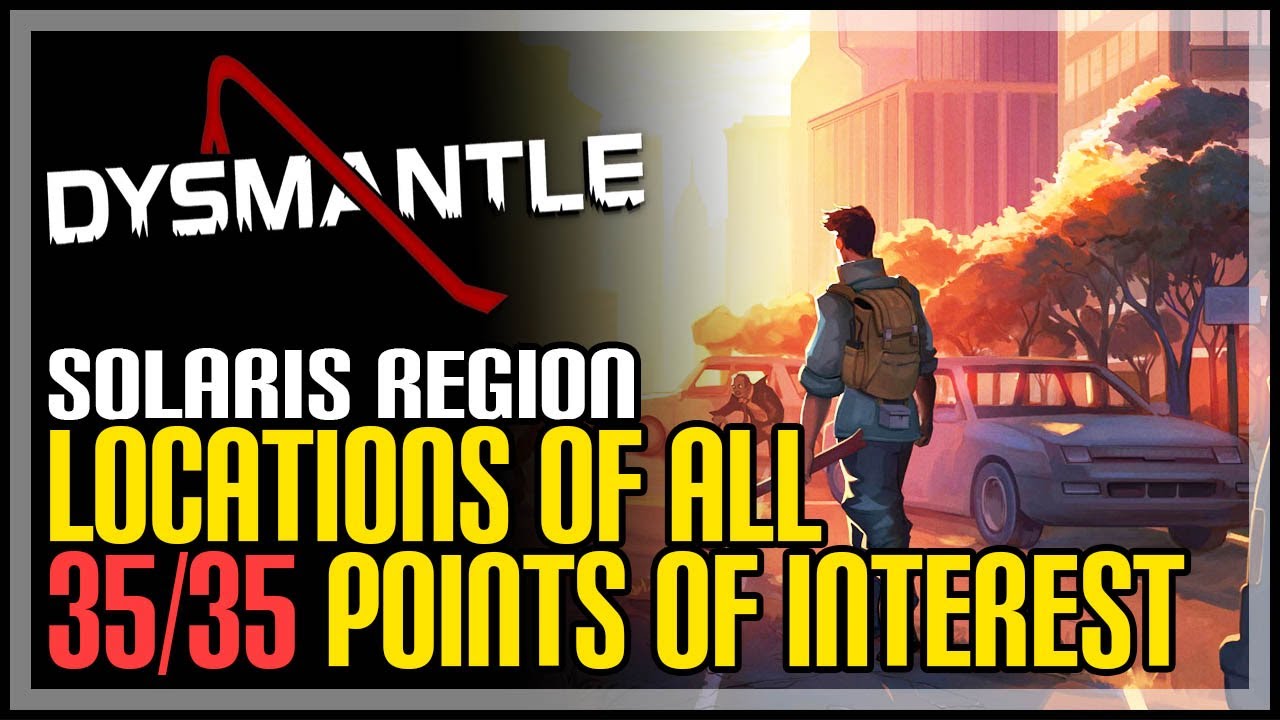 Dysmantle Solaris All Points of Interest Locations YouTube