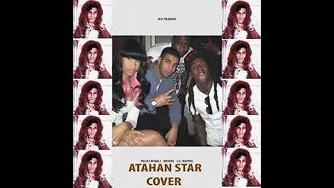 Nicki Minaj, Drake, Lil Wayne - No Frauds ATAHAN STAR (COVER)