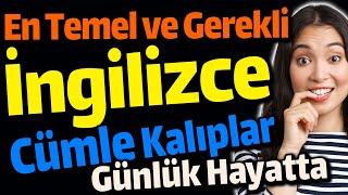 En Temel ve Gerekli İngilizce Cümle Kaliplar Günlük Hayatta ve Anlamları