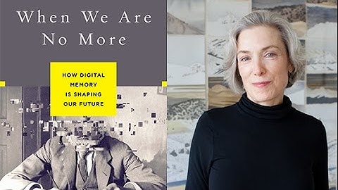 Abby Smith Rumsey on "When We Are No More: How Digital Memory is Shaping Our Future"