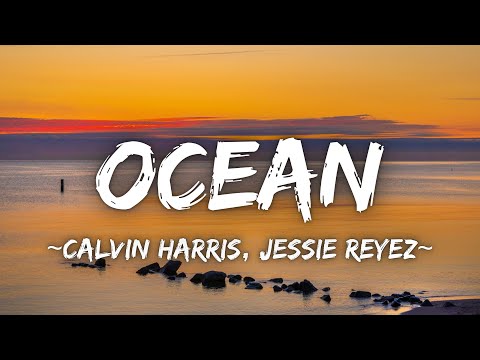 Calvin Harris, Jessie Reyez - Ocean (Lyrics)