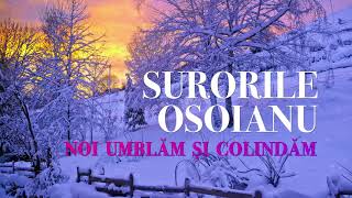 Surorile Osoianu - Noi umblăm și colindăm