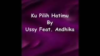 Download Lagu Ussy feat. Andhika     Ku Pilih Hatimu,,, lirik MP3