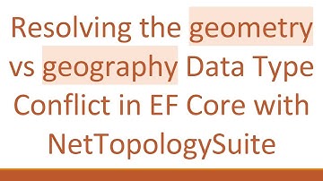 Resolving the geometry vs geography Data Type Conflict in EF Core with NetTopologySuite