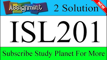ISL201 Assignment No 2 Solution Fall 2019 | Study Planet