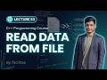 C++ Read Data from File | ifstream File Handling Explained | Lecture 53