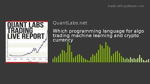 Which programming language for algo trading machine learning and crypto currency