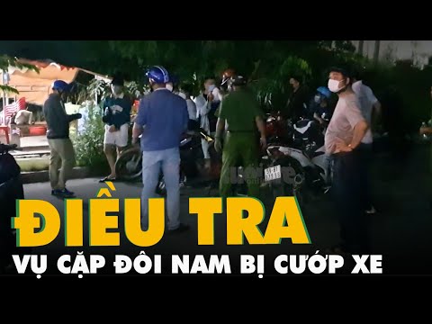 Video Công an điều tra vụ cặp đôi nam bị cướp xe ở Khu đô... - youtube