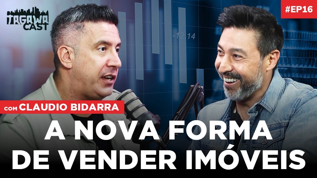 O novo jeito de vender imóveis ( CLAUDIO BIDARRA) | Tagawacast Ep. 16 ...