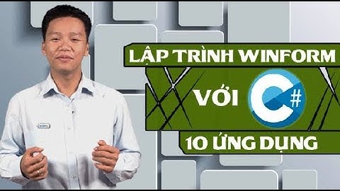 Khóa Học Lập Trình Winform Nâng Cao Với C#: 10 Ứng Dụng - khosinhvien.com