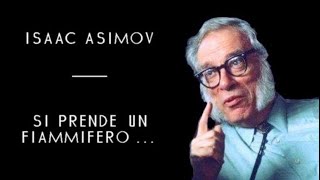 Isaac Asimov - Si Prende Un Fiammifero... (solo audio)