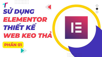 Hướng Dẫn Cài Đặt Và Sử Dụng Plugin Elementor Kéo Thả Thiết Kế Website Phần 01
