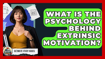 What Is The Psychology Behind Extrinsic Motivation? - Ultimate Study Hacks