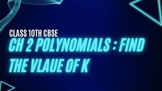 Class 10th : Ch 2 polynomials : Find the Value of K | cbse and icse class 10th polynomials