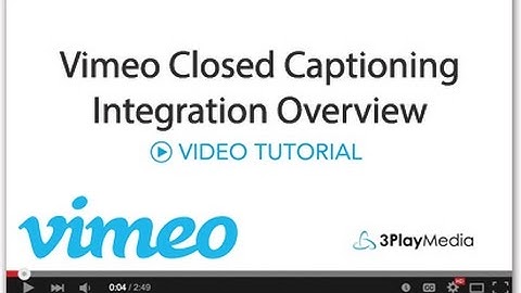 Vimeo Closed Captioning Integration Overview