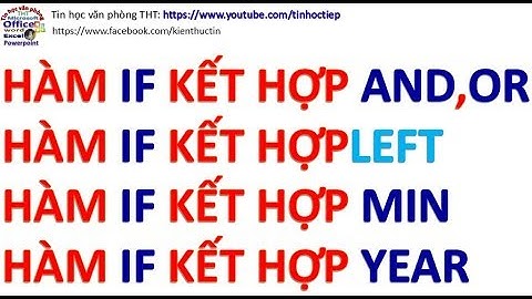 Hàm IF excel | Hàm IF kết hợp các hàm excel AND, OR, LEFT, MIN, YEAR | hàm IF lồng IF