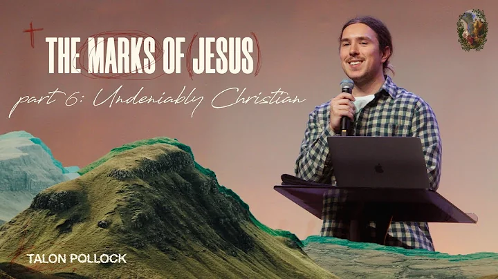THE MARKS OF JESUS: Undeniably Christian | Talon P...