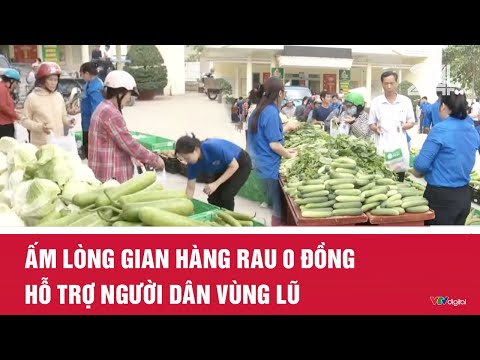 Ấm lòng gian hàng rau 0 đồng hỗ trợ người dân vùng lũ | VTV24