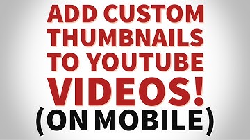 HOW TO ADD A THUMBNAIL TO A YOUTUBE VIDEO (ON MOBILE)