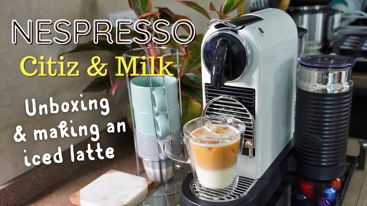 CITIZ & MILK UNBOXING | Nespresso Iced Latte | Nespresso Aeroccino | Coffee Counter - YouTube