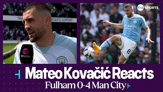 “VERY HAPPY!” | Mateo Kovačić | Fulham 0-4 Man City | Premier League