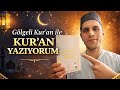 Ramazan’da Kur’an Yazmaya Başladım | Gölgeli Kur’an Deneyimi