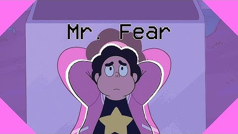 mr fear || Steven Universe