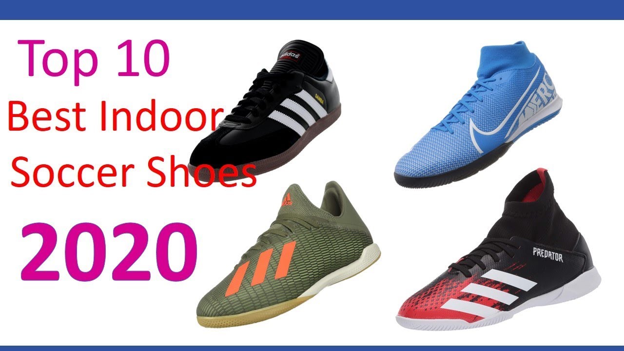 Best Indoor Soccer Shoes 2020 || Top 10 Best Indoor Classic Soccer ...