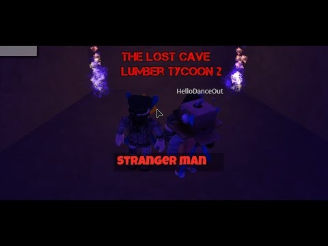 New The Lost Cave Roblox Lumber Tycoon 2 Talk With Stranger Man Youtube - how to get to strange man in lumber tycoon live roblox